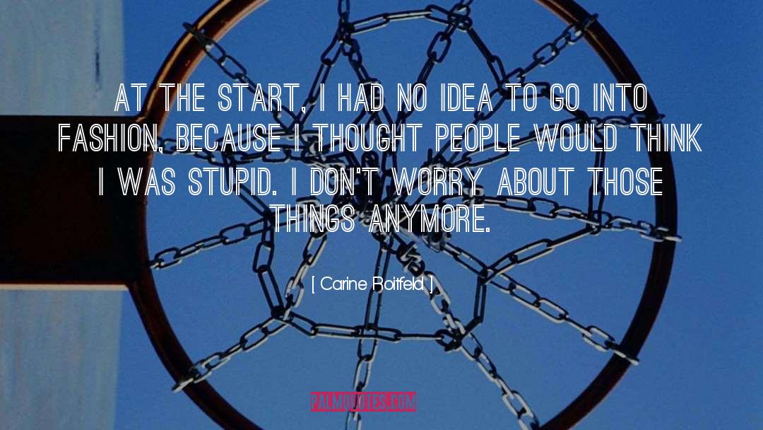 Carine Roitfeld Quotes: At the start, I had