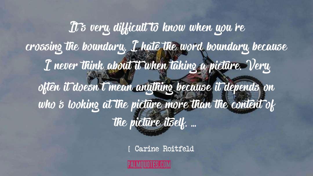 Carine Roitfeld Quotes: It's very difficult to know