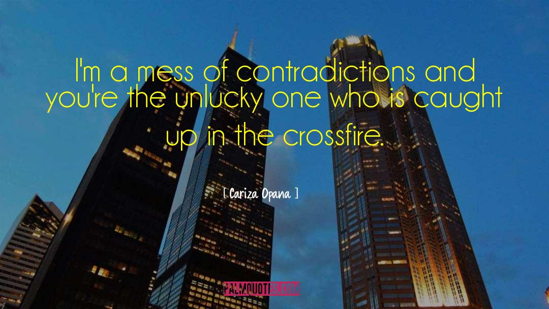 Cariza Opana Quotes: I'm a mess of contradictions