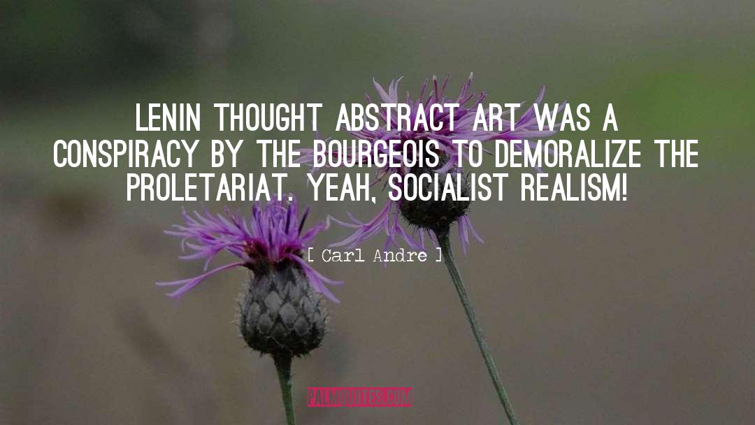 Carl Andre Quotes: Lenin thought abstract art was