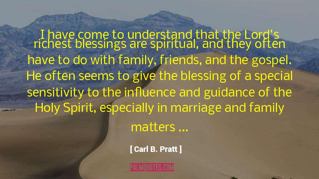 Carl B. Pratt Quotes: I have come to understand