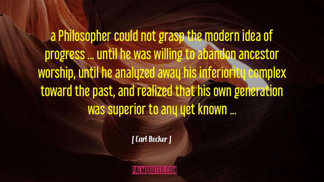 Carl Becker Quotes: a Philosopher could not grasp