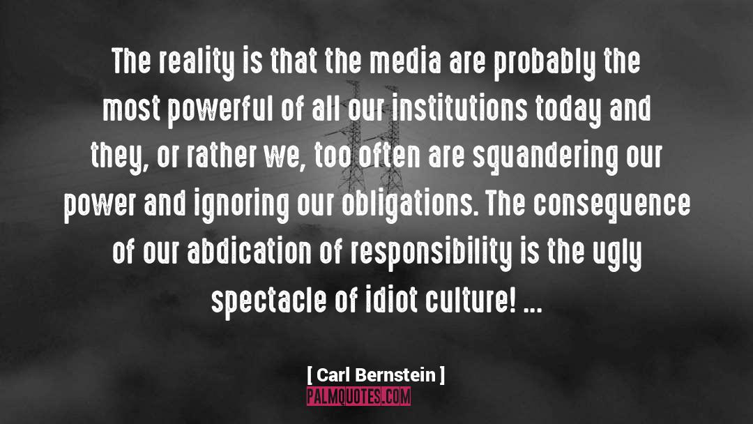 Carl Bernstein Quotes: The reality is that the