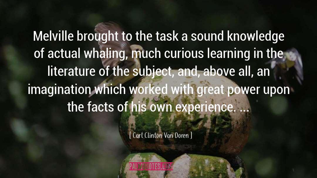 Carl Clinton Van Doren Quotes: Melville brought to the task