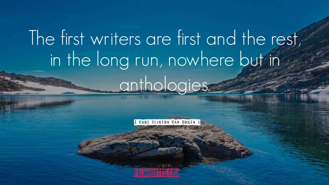 Carl Clinton Van Doren Quotes: The first writers are first