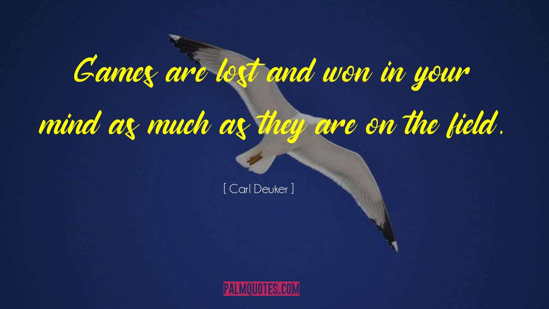 Carl Deuker Quotes: Games are lost and won