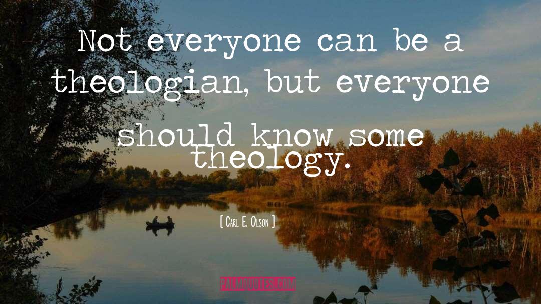 Carl E. Olson Quotes: Not everyone can be a