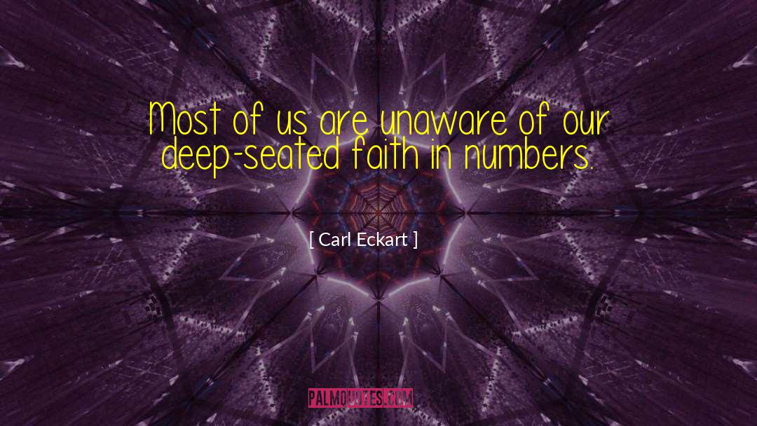 Carl Eckart Quotes: Most of us are unaware
