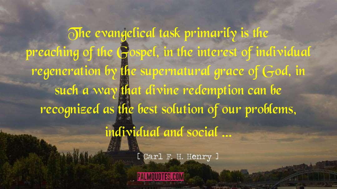 Carl F. H. Henry Quotes: The evangelical task primarily is