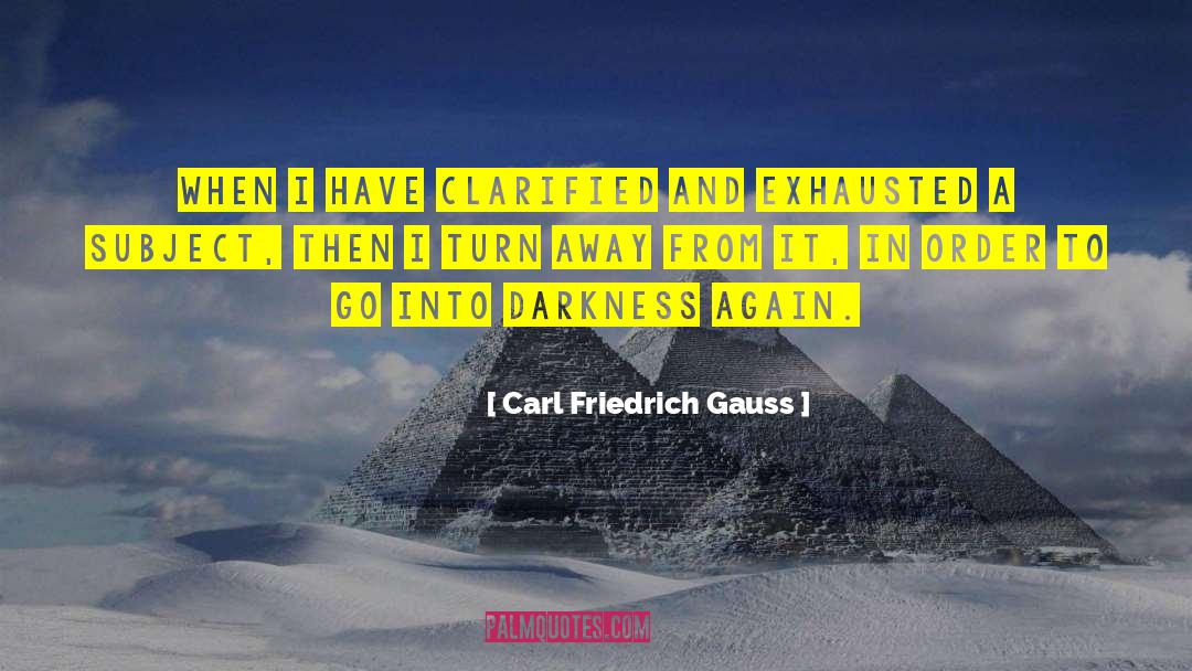 Carl Friedrich Gauss Quotes: When I have clarified and