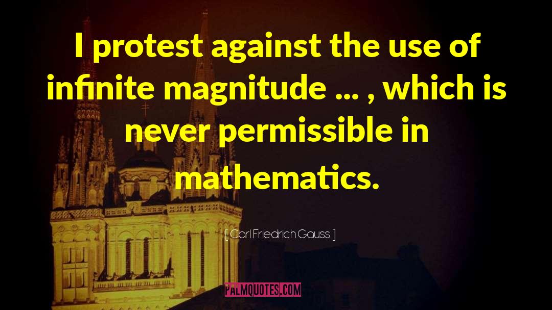 Carl Friedrich Gauss Quotes: I protest against the use