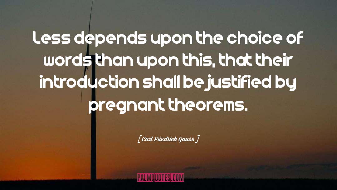 Carl Friedrich Gauss Quotes: Less depends upon the choice