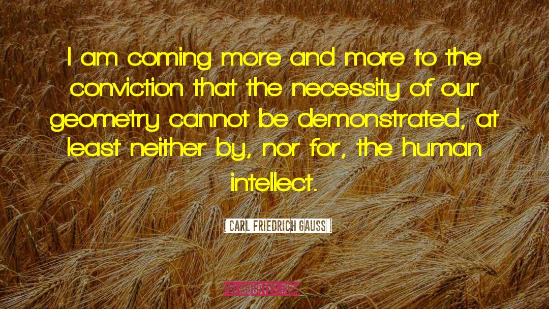 Carl Friedrich Gauss Quotes: I am coming more and