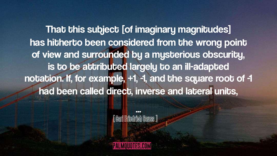 Carl Friedrich Gauss Quotes: That this subject [of imaginary