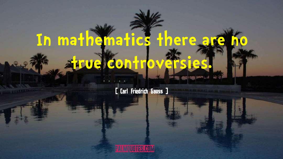 Carl Friedrich Gauss Quotes: In mathematics there are no