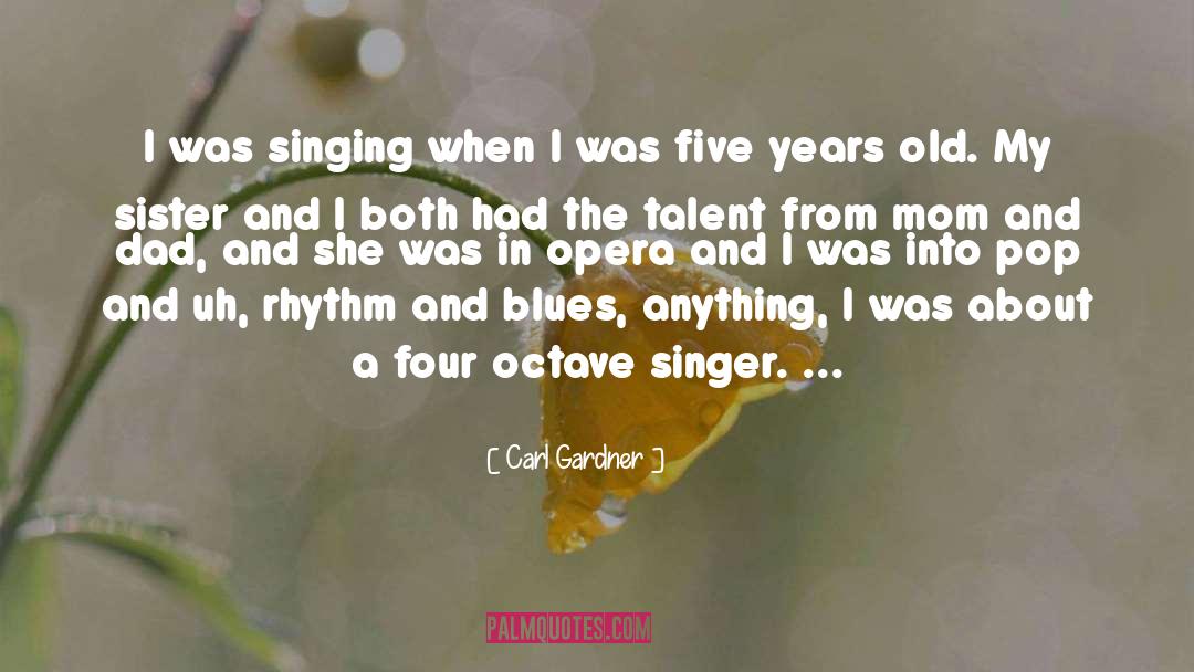 Carl Gardner Quotes: I was singing when I