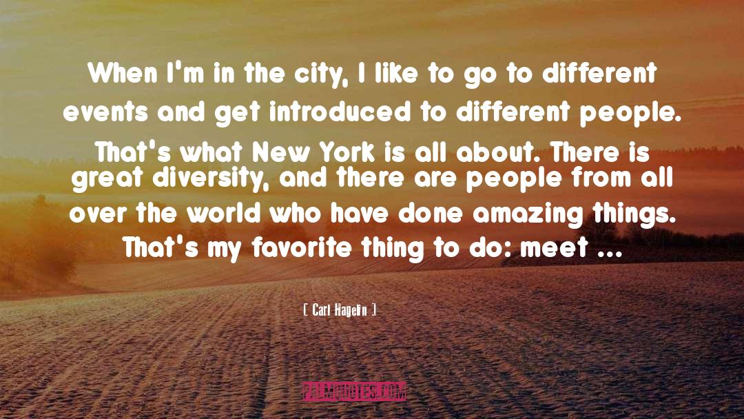 Carl Hagelin Quotes: When I'm in the city,