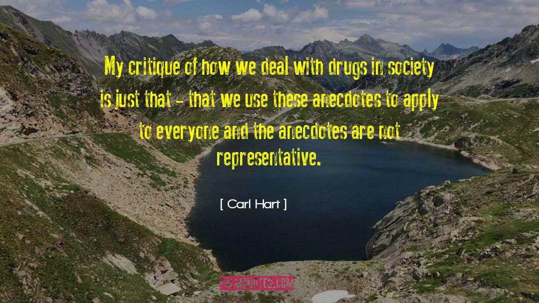 Carl Hart Quotes: My critique of how we