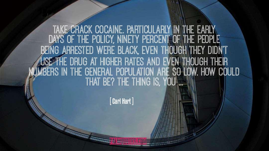 Carl Hart Quotes: Take crack cocaine. Particularly in