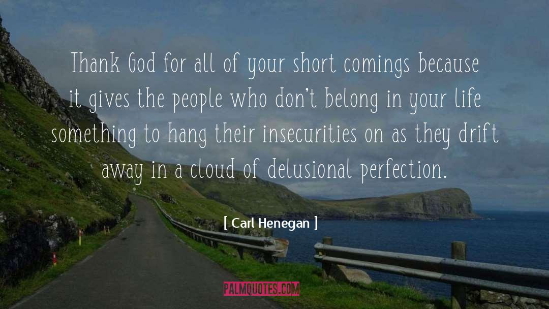 Carl Henegan Quotes: Thank God for all of