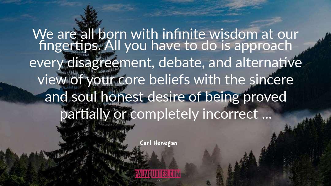 Carl Henegan Quotes: We are all born with