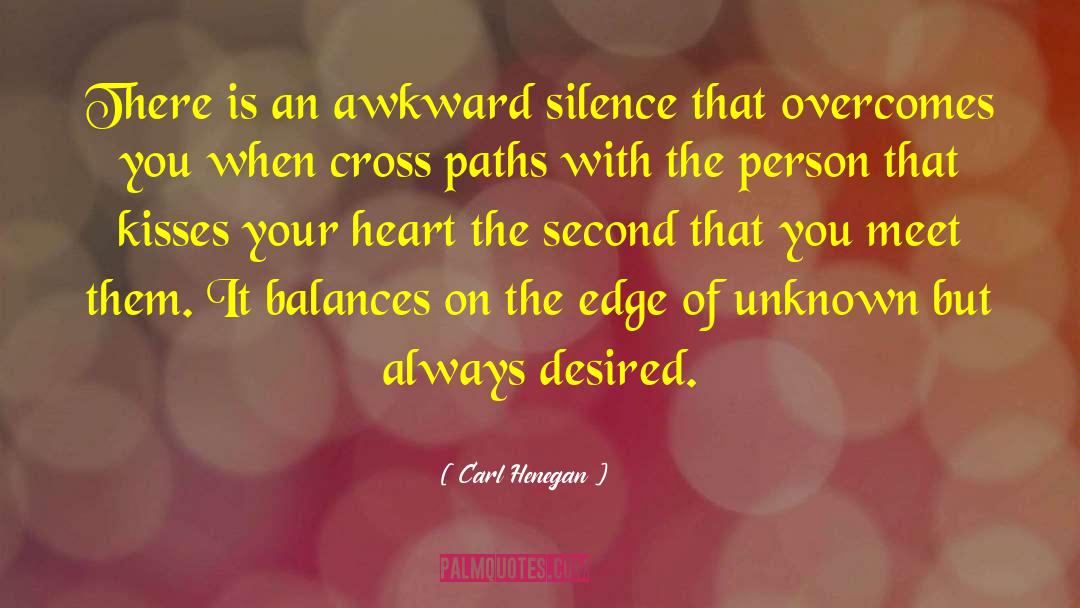 Carl Henegan Quotes: There is an awkward silence