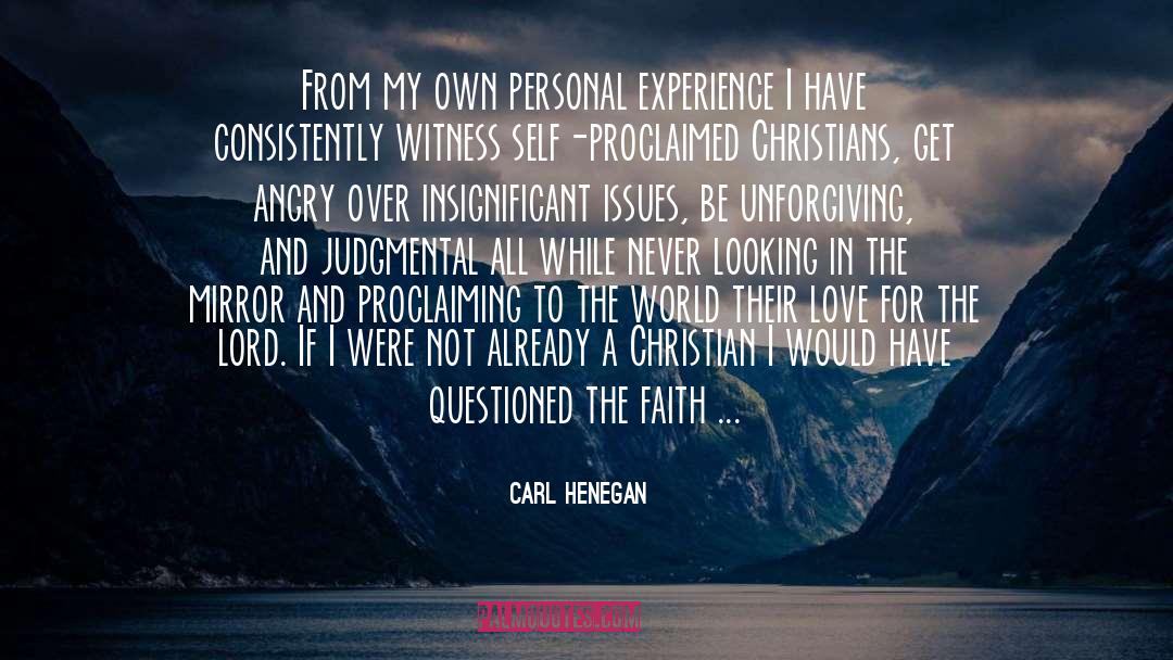 Carl Henegan Quotes: From my own personal experience