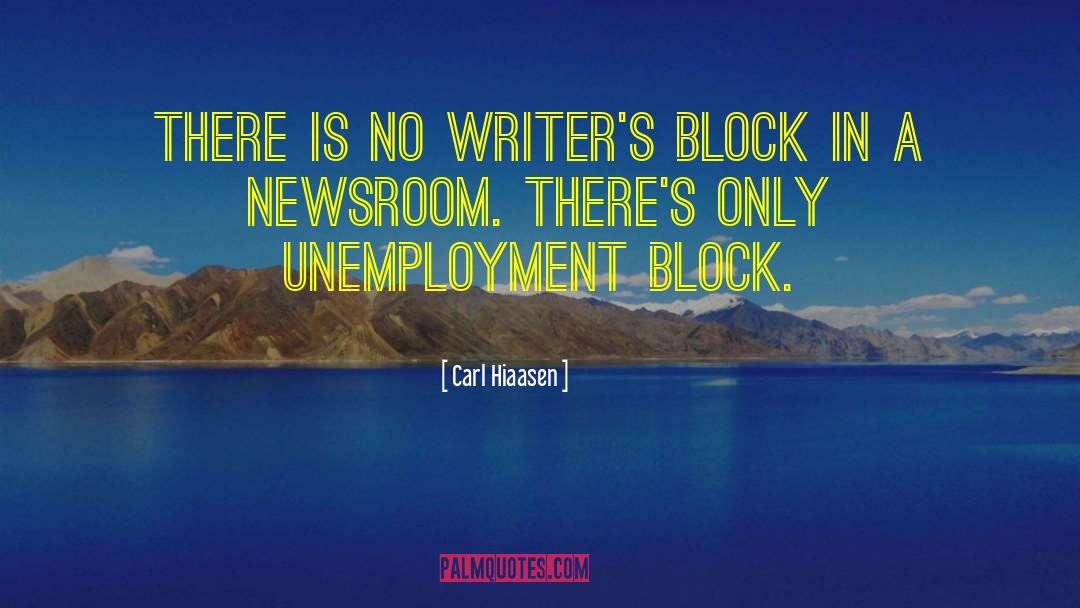 Carl Hiaasen Quotes: There is no writer's block