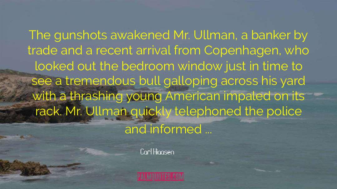 Carl Hiaasen Quotes: The gunshots awakened Mr. Ullman,