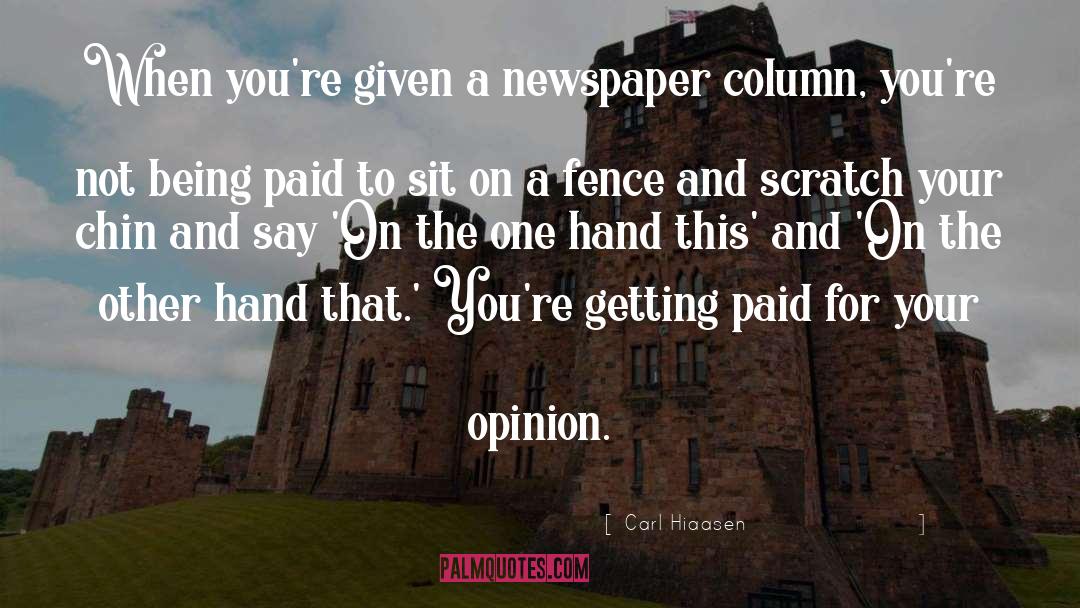 Carl Hiaasen Quotes: When you're given a newspaper