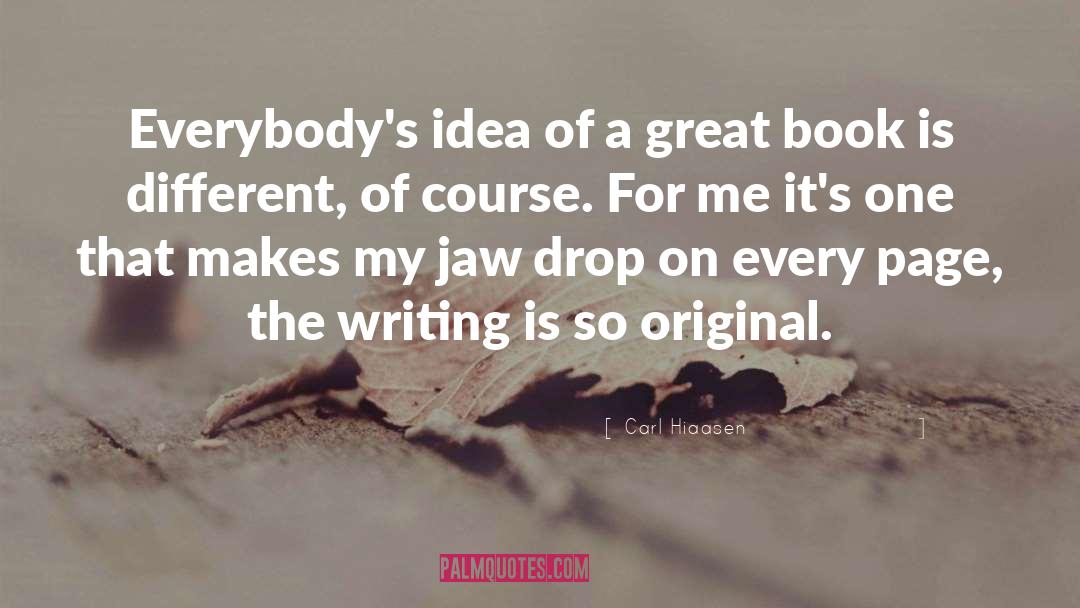 Carl Hiaasen Quotes: Everybody's idea of a great