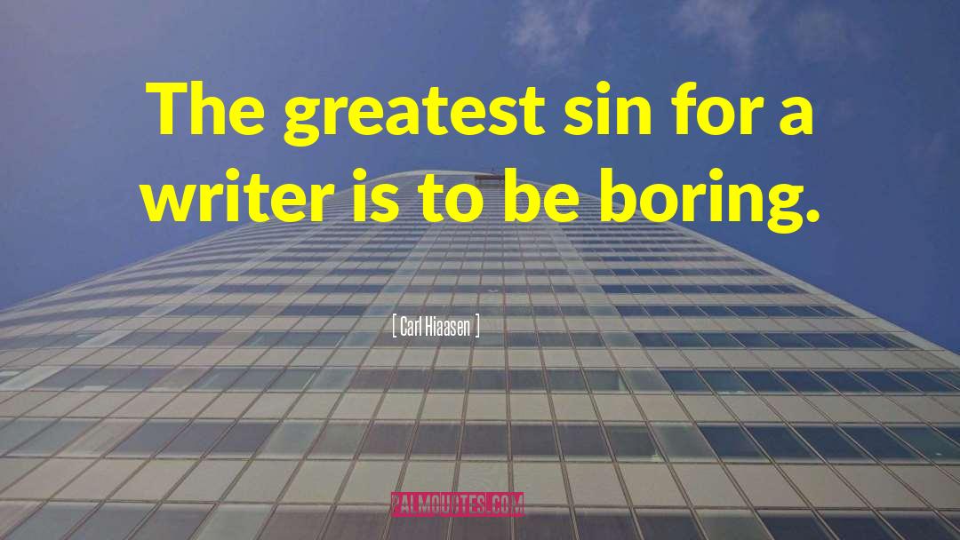 Carl Hiaasen Quotes: The greatest sin for a