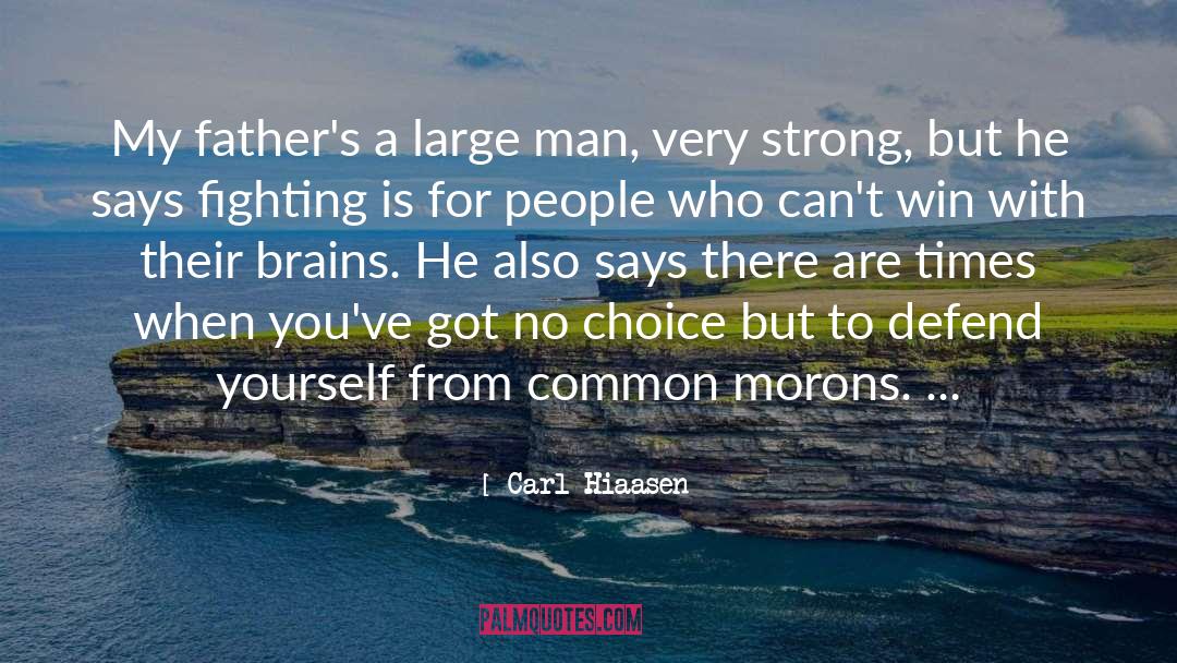 Carl Hiaasen Quotes: My father's a large man,