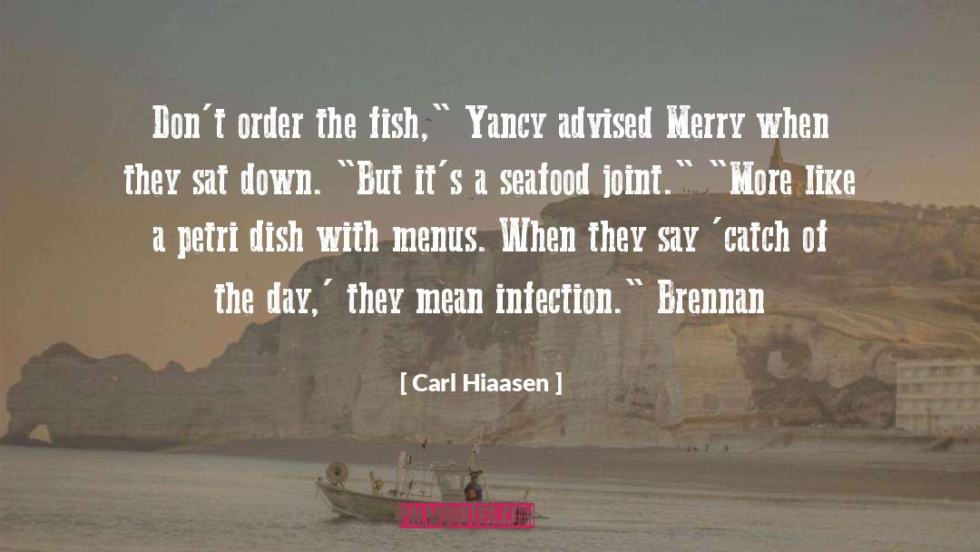 Carl Hiaasen Quotes: Don't order the fish,