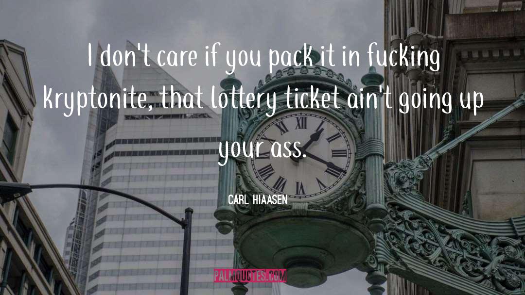 Carl Hiaasen Quotes: I don't care if you