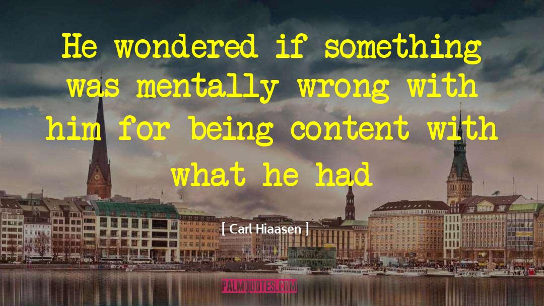 Carl Hiaasen Quotes: He wondered if something was
