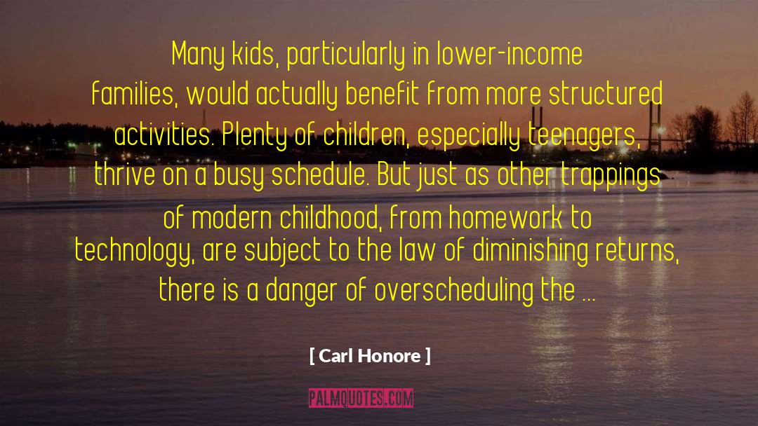 Carl Honore Quotes: Many kids, particularly in lower-income