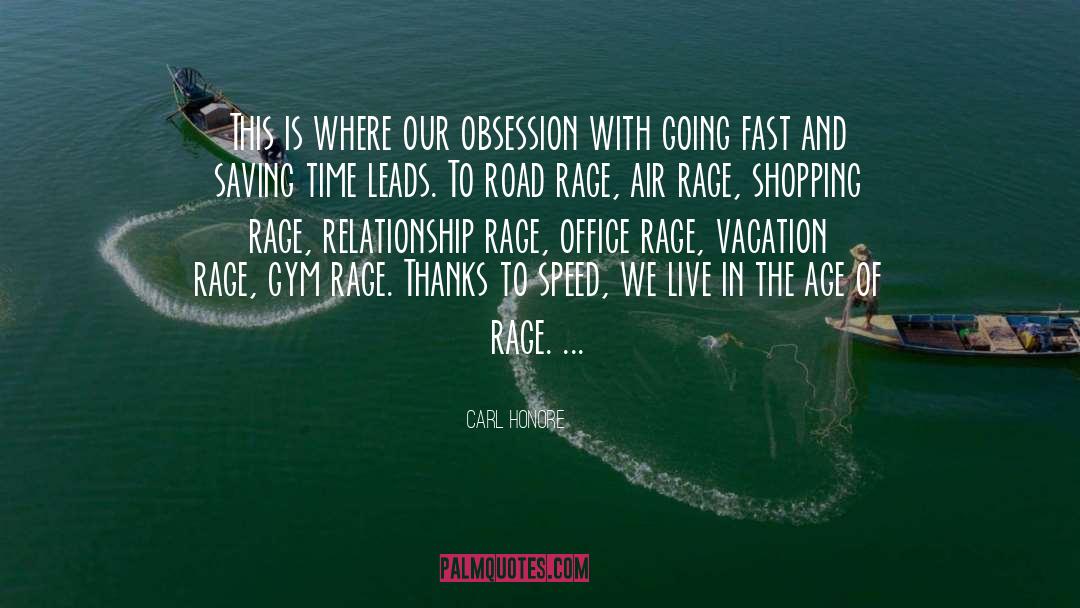 Carl Honore Quotes: This is where our obsession