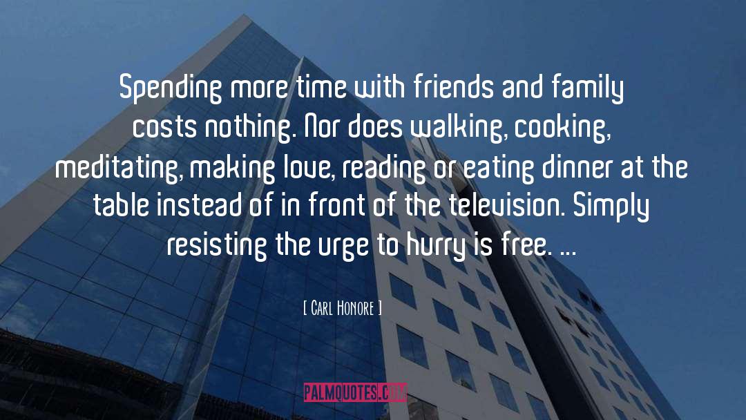 Carl Honore Quotes: Spending more time with friends