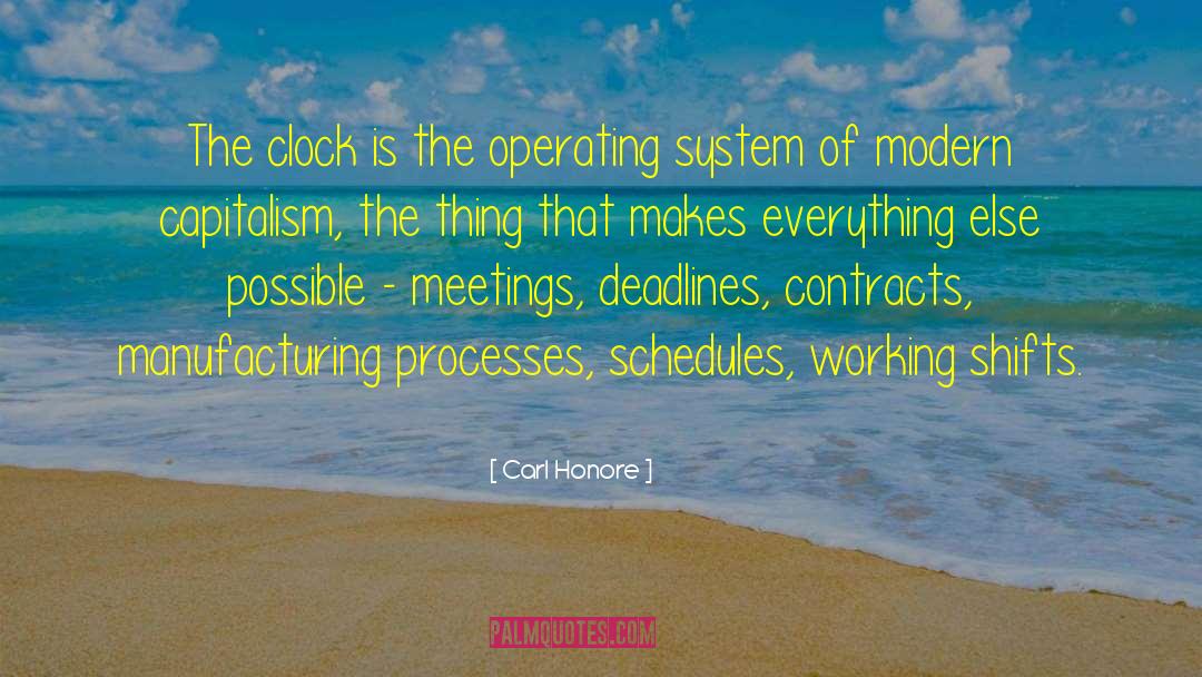 Carl Honore Quotes: The clock is the operating