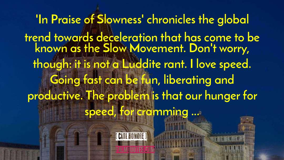 Carl Honore Quotes: 'In Praise of Slowness' chronicles