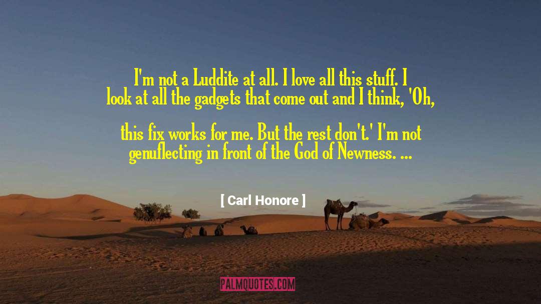 Carl Honore Quotes: I'm not a Luddite at