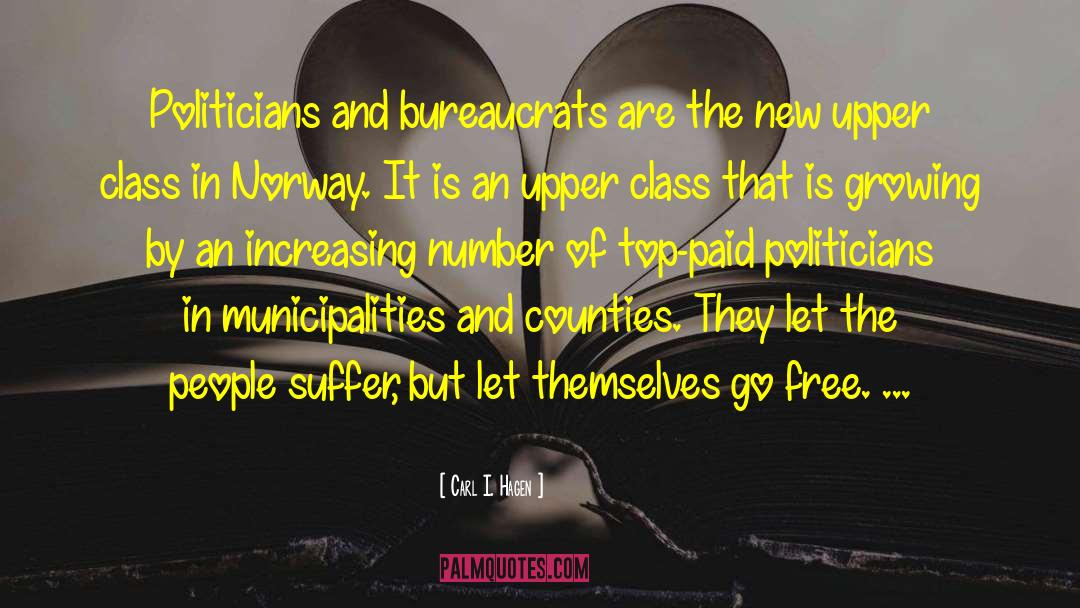 Carl I. Hagen Quotes: Politicians and bureaucrats are the