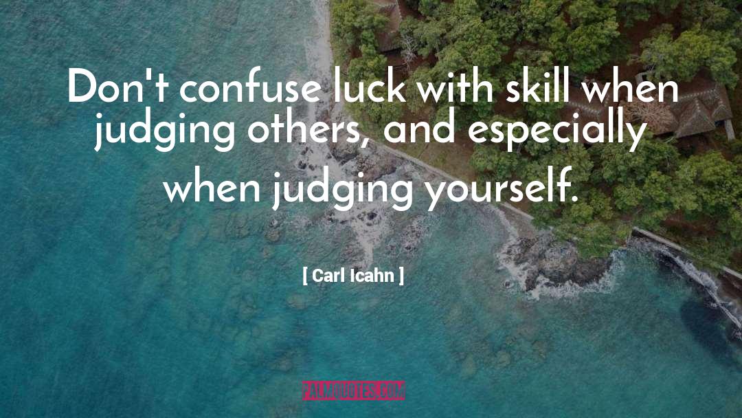 Carl Icahn Quotes: Don't confuse luck with skill