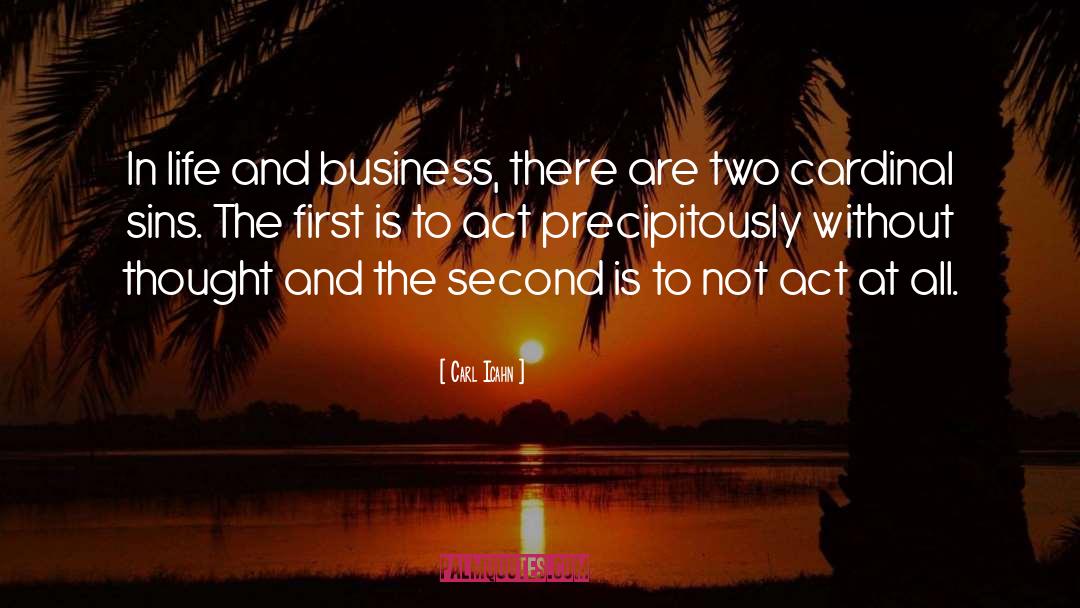 Carl Icahn Quotes: In life and business, there