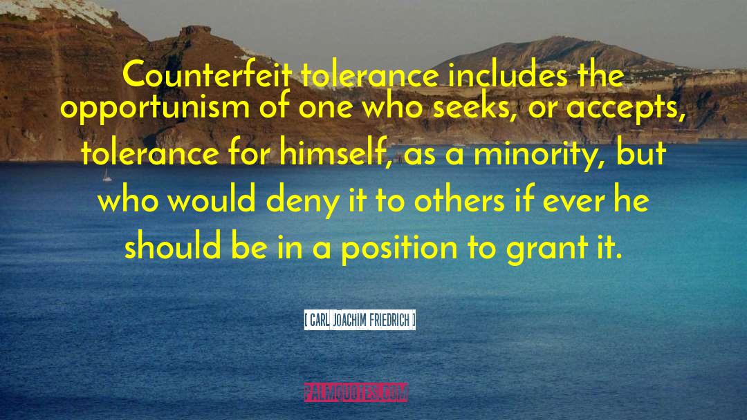 Carl Joachim Friedrich Quotes: Counterfeit tolerance includes the opportunism