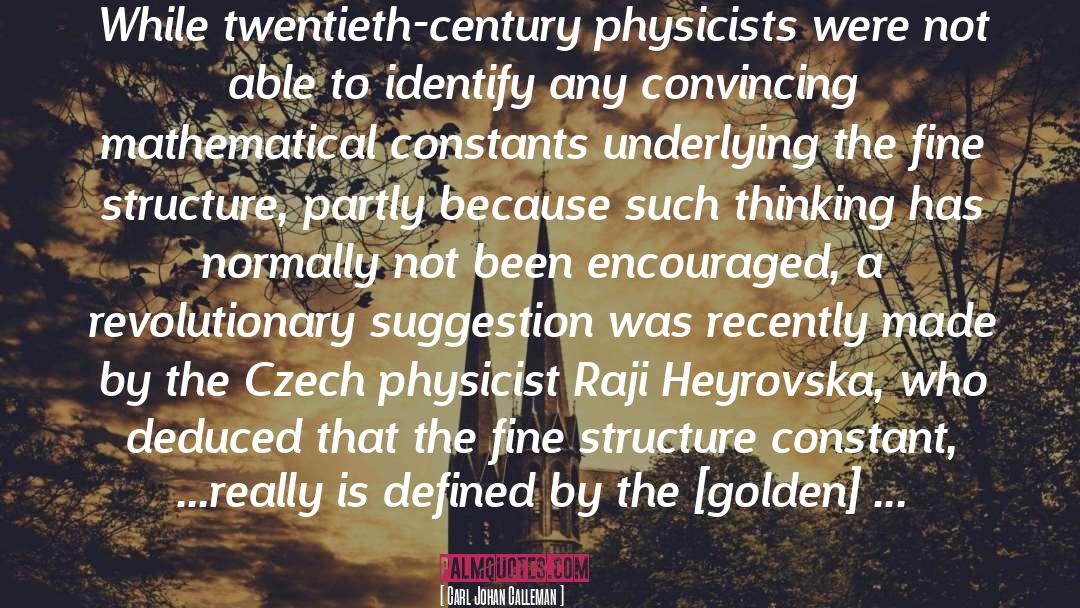 Carl Johan Calleman Quotes: While twentieth-century physicists were not