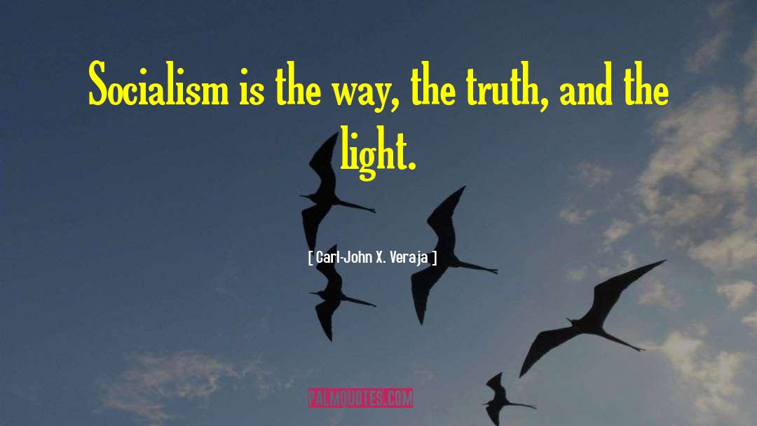Carl-John X. Veraja Quotes: Socialism is the way, the
