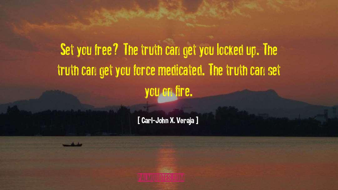 Carl-John X. Veraja Quotes: Set you free? The truth