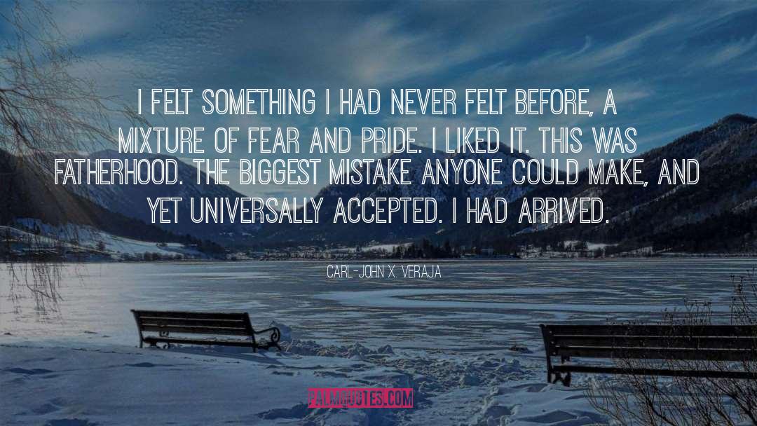 Carl-John X. Veraja Quotes: I felt something I had